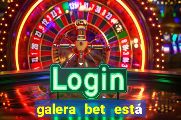 galera bet está fora do ar