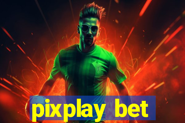 pixplay bet