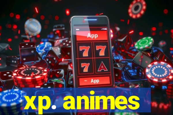 xp. animes