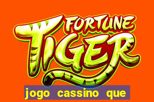 jogo cassino que paga de verdade