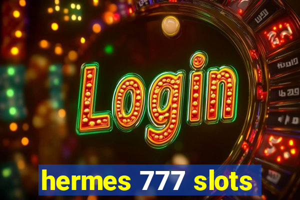 hermes 777 slots