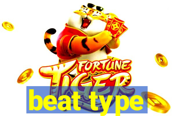 beat type