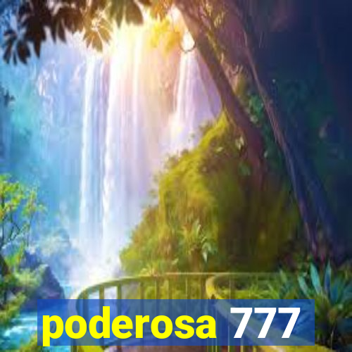 poderosa 777