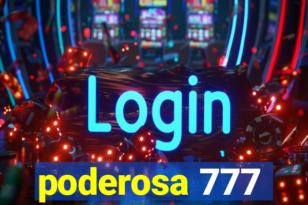 poderosa 777