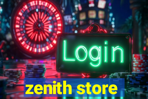 zenith store