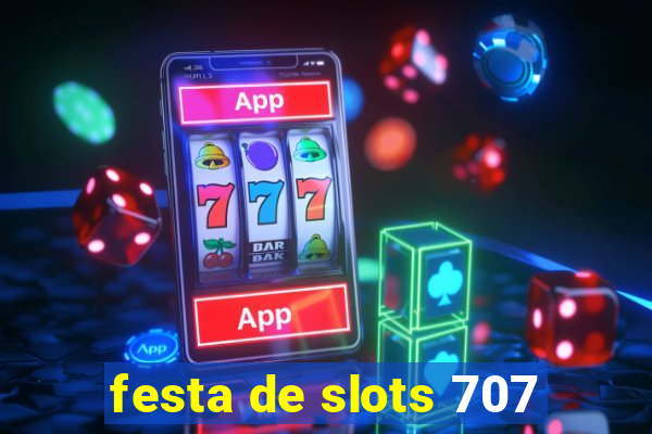 festa de slots 707