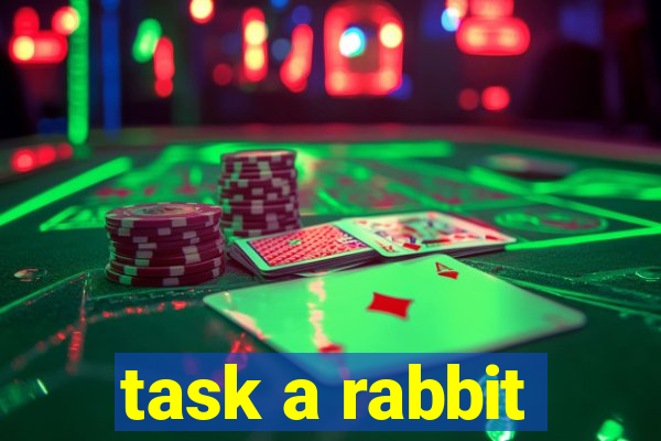 task a rabbit