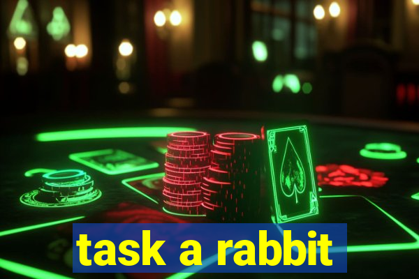 task a rabbit