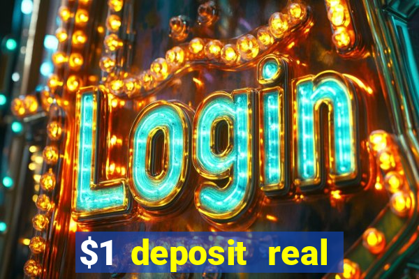 $1 deposit real play casinos