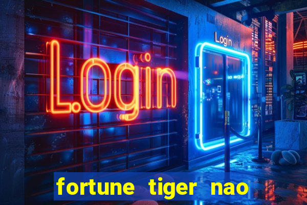 fortune tiger nao esta pagando