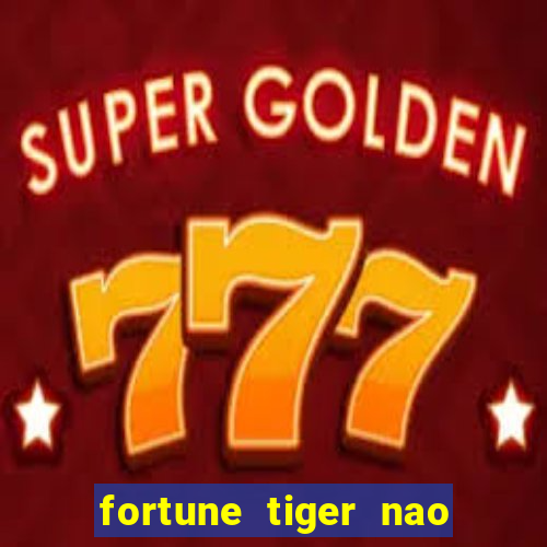 fortune tiger nao esta pagando