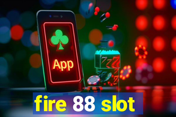 fire 88 slot