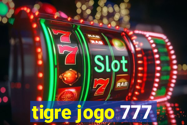 tigre jogo 777