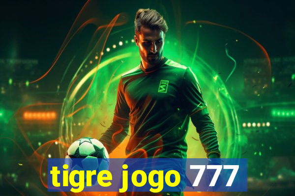 tigre jogo 777