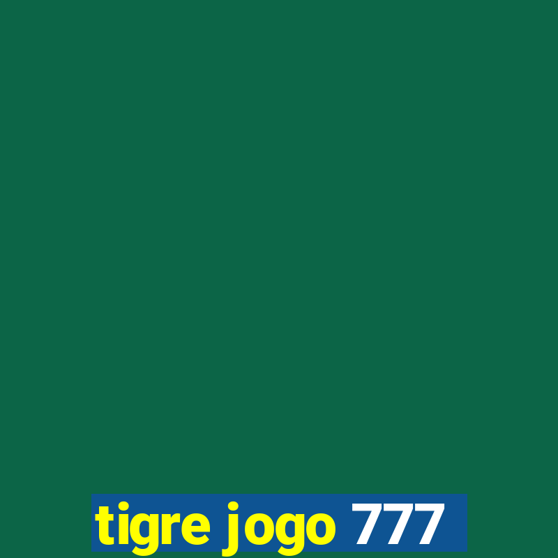 tigre jogo 777