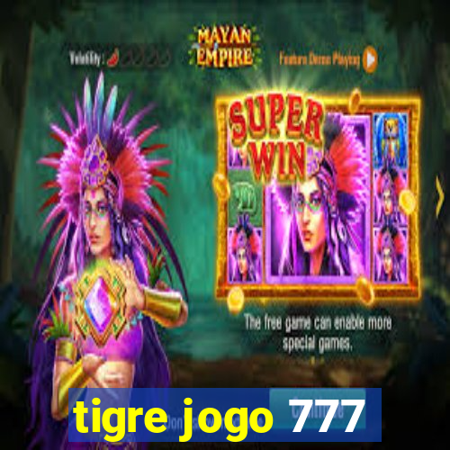 tigre jogo 777