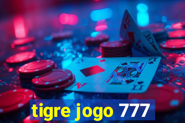 tigre jogo 777