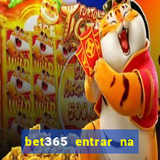 bet365 entrar na minha conta