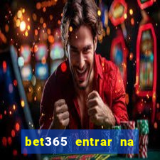 bet365 entrar na minha conta