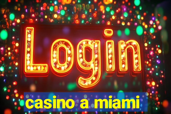 casino a miami