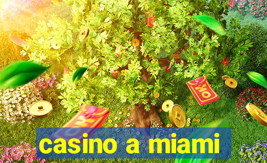 casino a miami