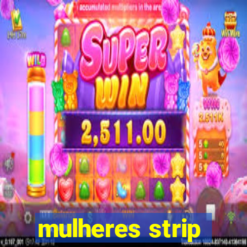 mulheres strip