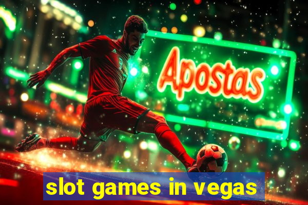 slot games in vegas