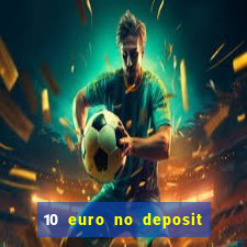 10 euro no deposit bonus casino