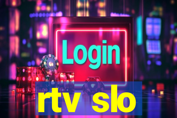 rtv slo