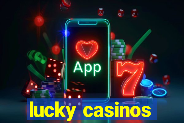 lucky casinos