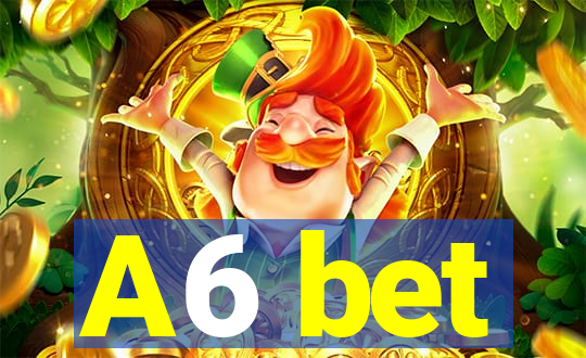 A6 bet