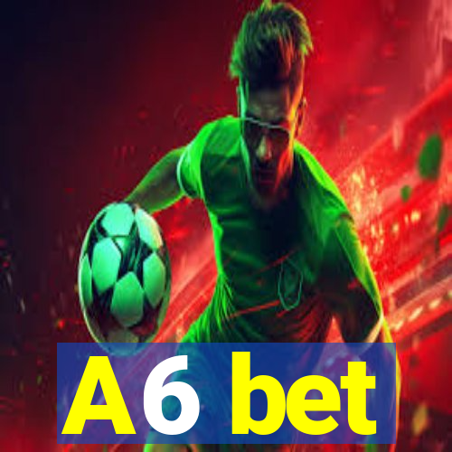 A6 bet