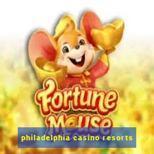 philadelphia casino resorts