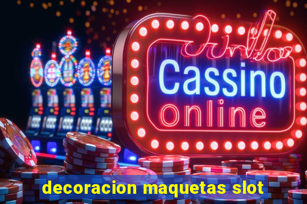 decoracion maquetas slot