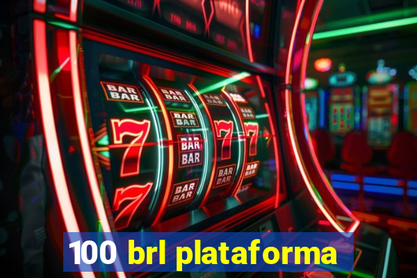 100 brl plataforma