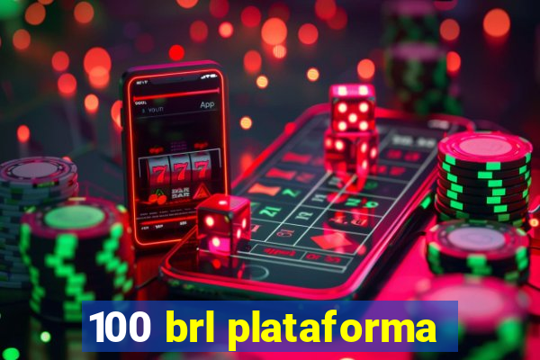 100 brl plataforma