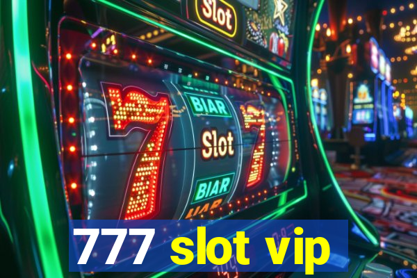 777 slot vip