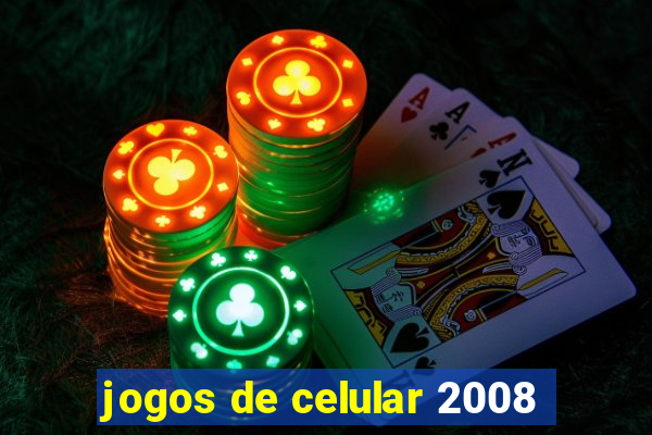 jogos de celular 2008