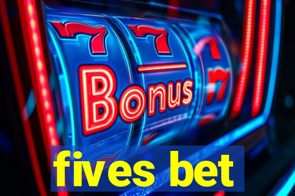 fives bet