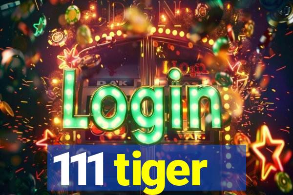 111 tiger