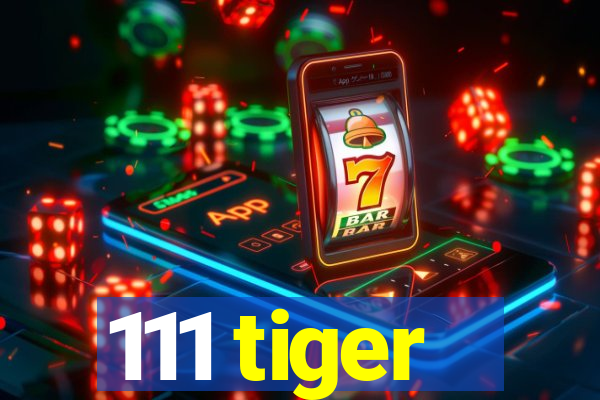 111 tiger