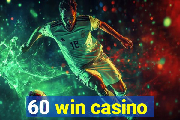 60 win casino