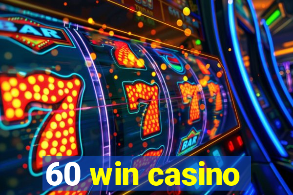 60 win casino