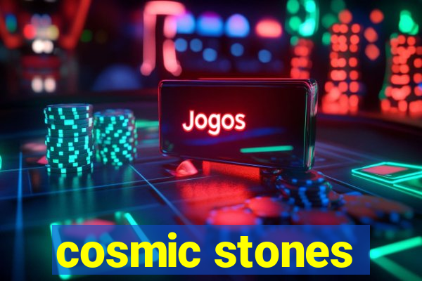 cosmic stones