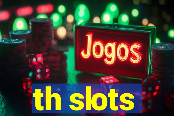 th slots