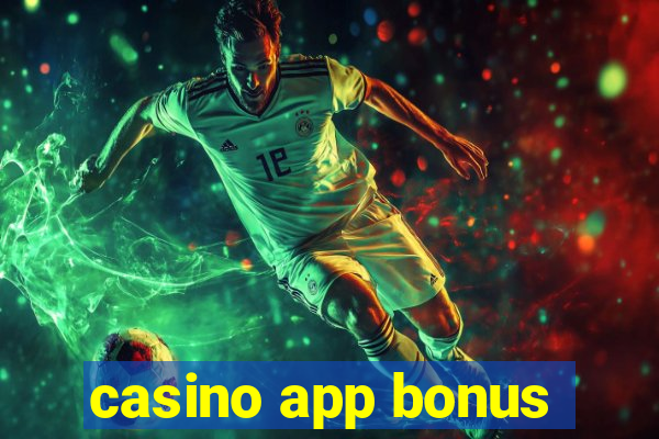 casino app bonus