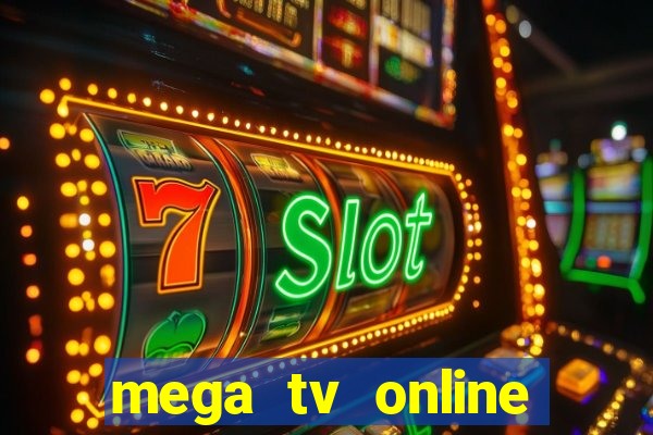 mega tv online gratis futebol ao vivo