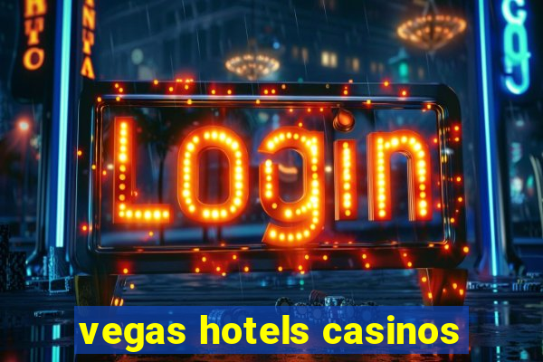 vegas hotels casinos