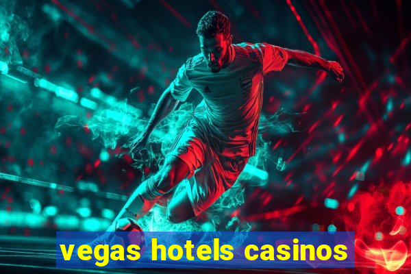 vegas hotels casinos