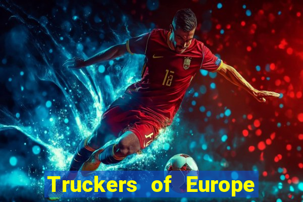 Truckers of Europe 3 dinheiro infinito